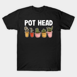 Pot Head Funny Gardening Dad Gift Gardener Plants T-Shirt